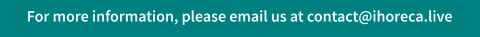 For more information, please email us at contact@ihoreca.live